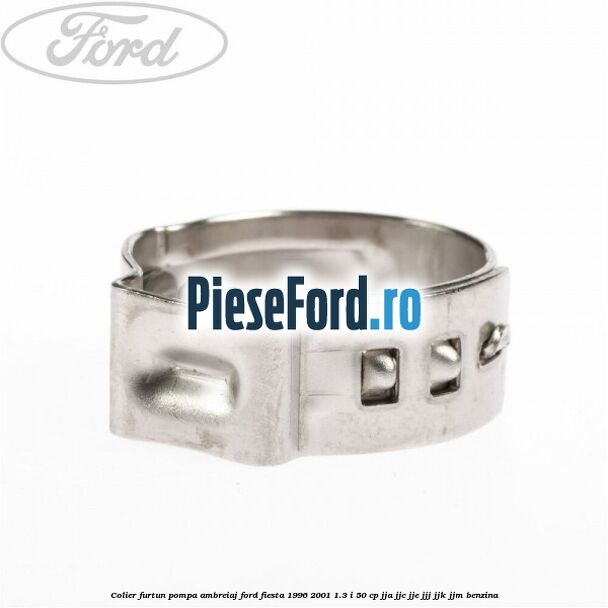 Colier furtun pompa ambreiaj Ford Fiesta 1996-2001 1.3 i 50 cp JJA, JJC, JJE, JJJ, JJK, JJM benzina