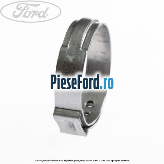 Colier furtun racitor ulei superior Ford Focus 2004-2007 2.5 ST 225 cp Colier furtun racitor ulei superior Ford Focus 2004-2007 2.5 ST 225 cp HYDA benzina
