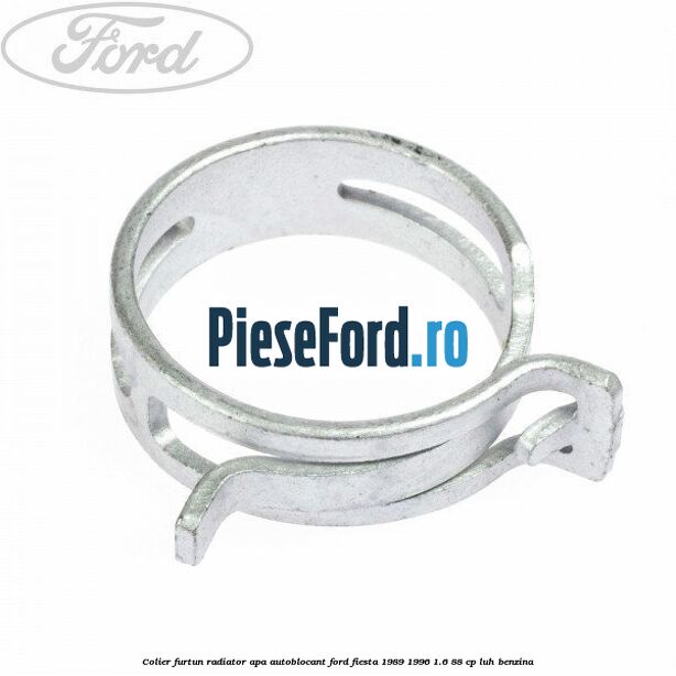 Colier furtun radiator apa autoblocant Ford Fiesta 1989-1996 1.6 88 cp Colier furtun radiator apa autoblocant Ford Fiesta 1989-1996 1.6 88 cp LUH benzina