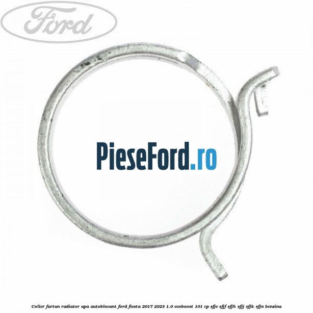 Colier furtun radiator apa autoblocant Ford Fiesta 2017-2023 1.0 EcoBoost 101 cp