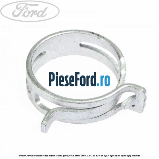 Colier furtun radiator apa autoblocant Ford Focus 1998-2004 1.8 16V 115 cp EYDB, EYDC, EYDD, EYDE, EYDF benzina
