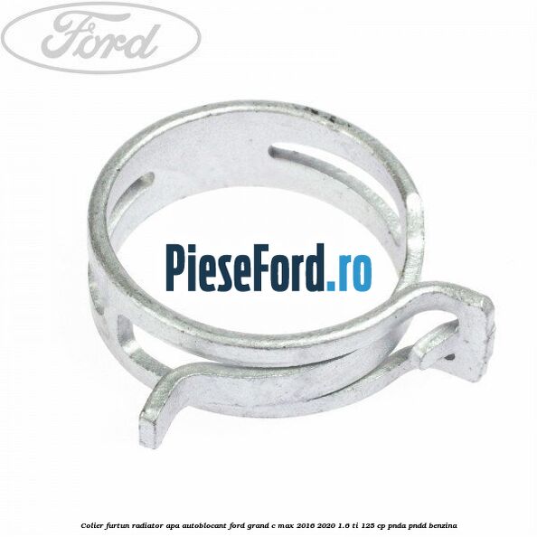 Colier furtun radiator apa autoblocant Ford Grand C-Max 2016-2020 1.6 Ti 125 cp PNDA, PNDD benzina