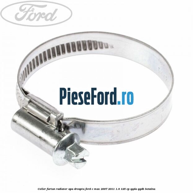 Colier furtun radiator apa dreapta Ford C-Max 2007-2011 1.8 125 cp QQDA, QQDB benzina