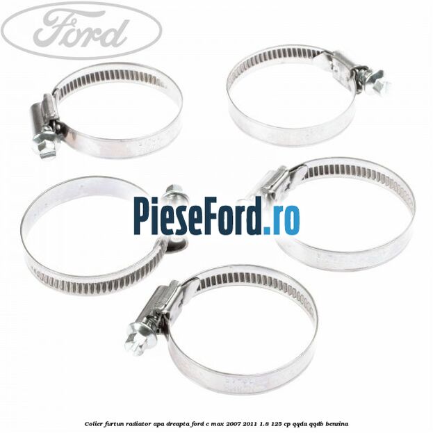 Colier furtun radiator apa dreapta Ford C-Max 2007-2011 1.8 125 cp QQDA, QQDB benzina