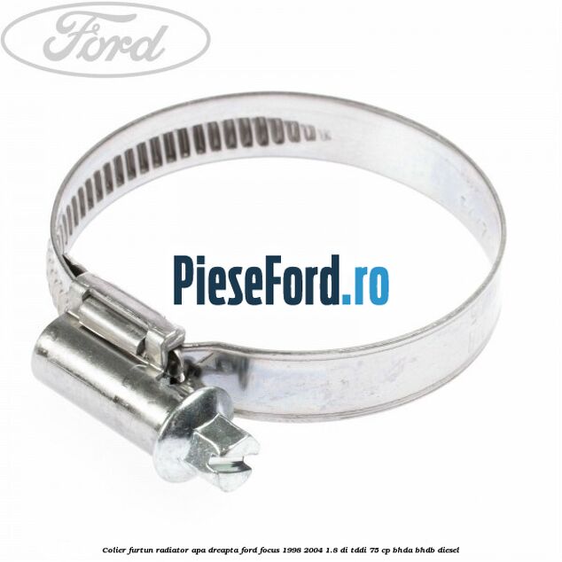 Colier furtun radiator apa dreapta Ford Focus 1998-2004 1.8 DI/TDDi 75 cp BHDA, BHDB diesel