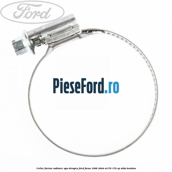 Colier furtun radiator apa dreapta Ford Focus 1998-2004 ST170 173 cp ALDA benzina