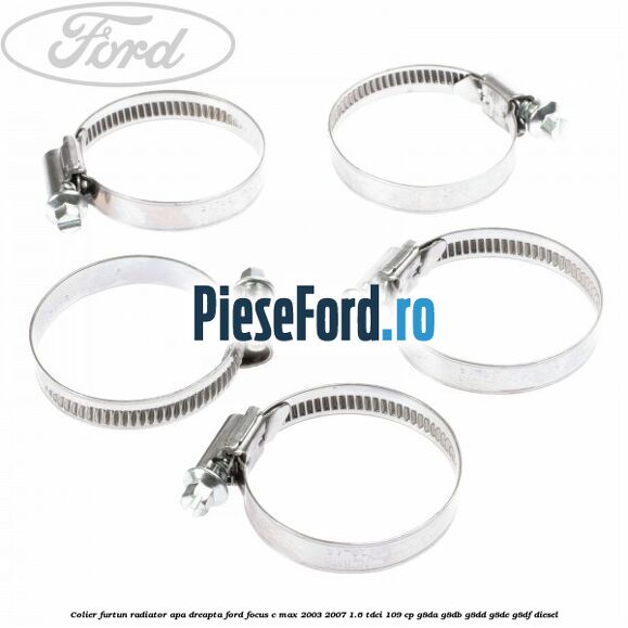 Colier furtun radiator apa dreapta Ford Focus C-Max 2003-2007 1.6 TDCi 109 cp G8DA, G8DB, G8DD, G8DE, G8DF diesel