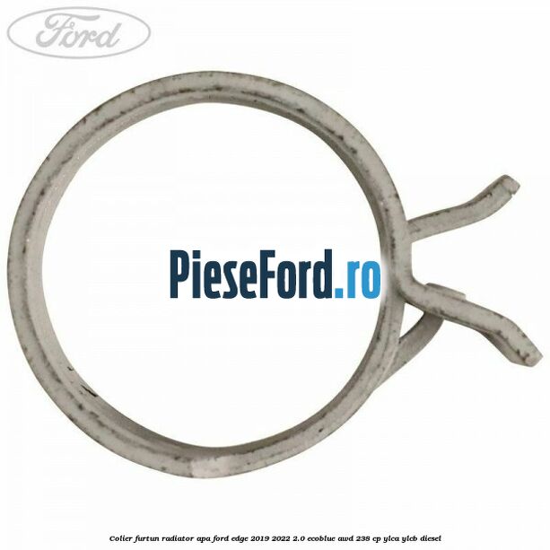 Colier furtun radiator apa Ford Edge 2019-2022 2.0 EcoBlue AWD 238 cp YLCA, YLCB diesel