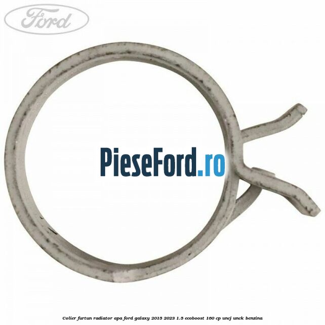 Colier furtun radiator apa Ford Galaxy 2015-2023 1.5 EcoBoost 160 cp UNCJ, UNCK benzina