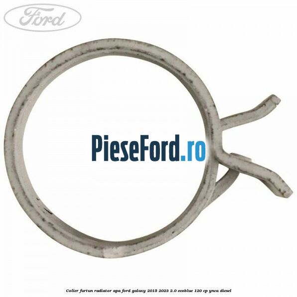 Colier furtun radiator apa Ford Galaxy 2015-2023 2.0 EcoBlue 120 cp YNCA diesel