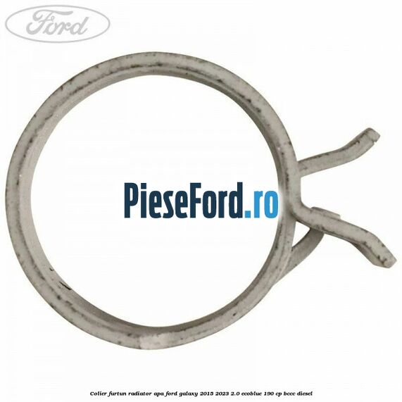 Colier furtun radiator apa Ford Galaxy 2015-2023 2.0 EcoBlue 190 cp BCCC diesel