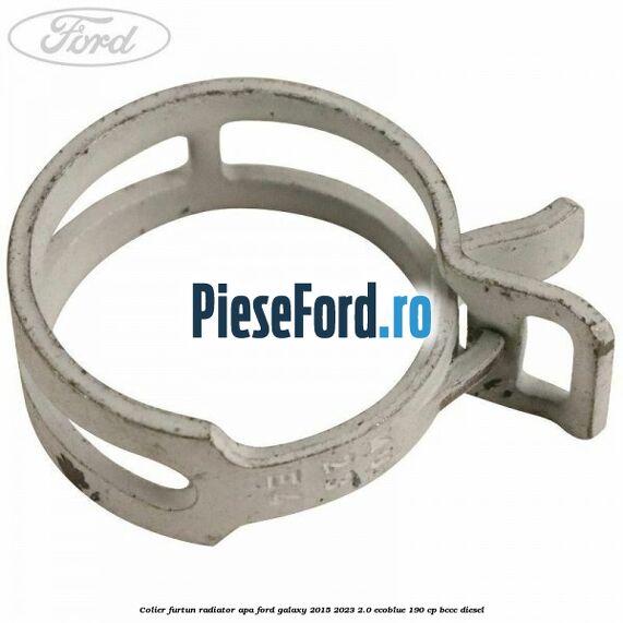 Colier furtun radiator apa Ford Galaxy 2015-2023 2.0 EcoBlue 190 cp BCCC diesel