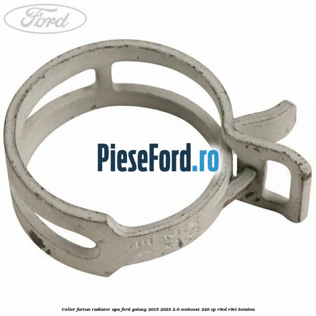 Colier furtun radiator apa Ford Galaxy 2015-2023 2.0 EcoBoost 240 cp R9CD, R9CI benzina