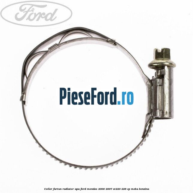 Colier furtun radiator apa Ford Mondeo 2000-2007 ST220 226 cp Colier furtun radiator apa Ford Mondeo 2000-2007 ST220 226 cp MEBA benzina