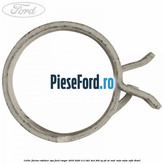Colier furtun radiator apa Ford Ranger 2016-2020 3.2 TDCi 4x4 200 cp P5-AT, SA2R, SA2S, SA2W, SAFA diesel