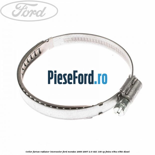 Colier furtun radiator intercooler Ford Mondeo 2000-2007 2.0 TDCi 130 cp FMBA, N7BA, N7BB diesel