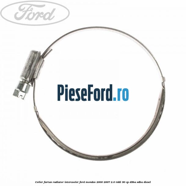 Colier furtun radiator intercooler Ford Mondeo 2000-2007 2.0 TDDI 90 cp D5BA, SDBA diesel