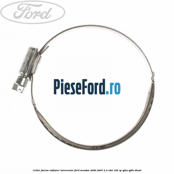 Colier furtun radiator intercooler Ford Mondeo 2000-2007 2.2 TDCi 155 cp QJBA, QJBB diesel
