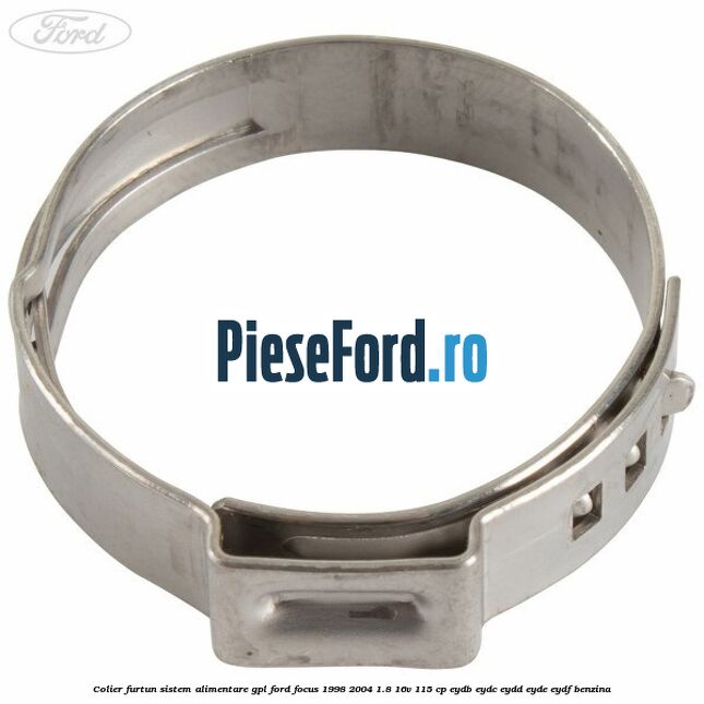 Colier furtun sistem alimentare GPL Ford Focus 1998-2004 1.8 16V 115 cp EYDB, EYDC, EYDD, EYDE, EYDF benzina