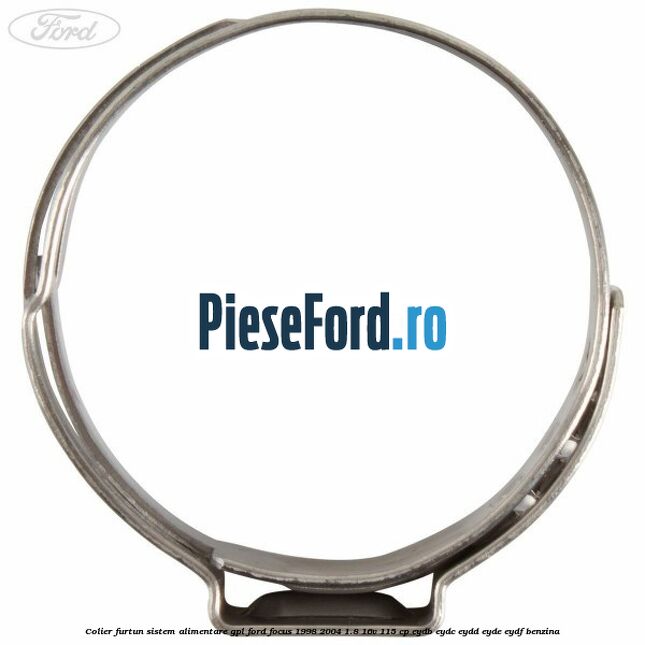 Colier furtun sistem alimentare GPL Ford Focus 1998-2004 1.8 16V 115 cp EYDB, EYDC, EYDD, EYDE, EYDF benzina