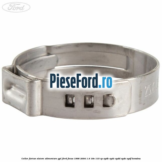 Colier furtun sistem alimentare GPL Ford Focus 1998-2004 1.8 16V 115 cp EYDB, EYDC, EYDD, EYDE, EYDF benzina