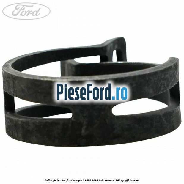 Colier furtun tur Ford EcoSport 2019-2023 1.0 EcoBoost 100 cp SFJL benzina