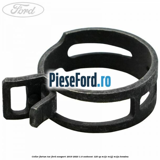 Colier furtun tur Ford EcoSport 2019-2023 1.0 EcoBoost 125 cp M1JC, M1JJ, M1JU benzina