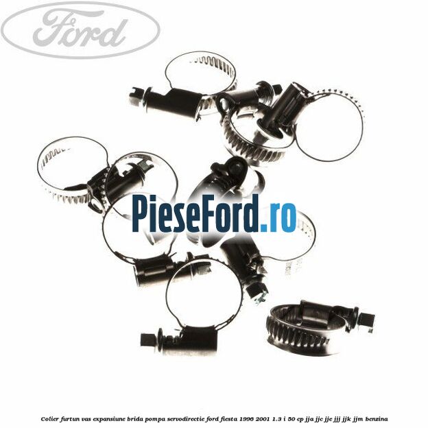 Colier furtun vas expansiune, brida pompa servodirectie Ford Fiesta 1996-2001 1.3 i 50 cp JJA, JJC, JJE, JJJ, JJK, JJM benzina