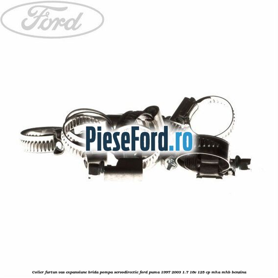 Colier furtun vas expansiune, brida pompa servodirectie Ford Puma 1997-2003 1.7 16V 125 cp MHA, MHB benzina