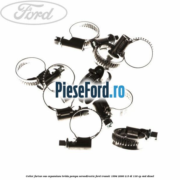 Colier furtun vas expansiune, brida pompa servodirectie Ford Transit 1994-2000 2.5 DI 116 cp 4ED diesel