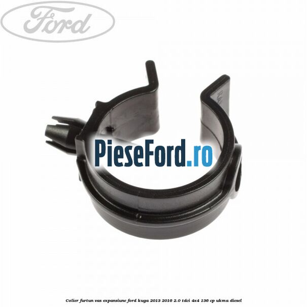 Colier furtun vas expansiune Ford Kuga 2013-2016 2.0 TDCi 4x4 136 cp Colier furtun vas expansiune Ford Kuga 2013-2016 2.0 TDCi 4x4 136 cp UKMA diesel