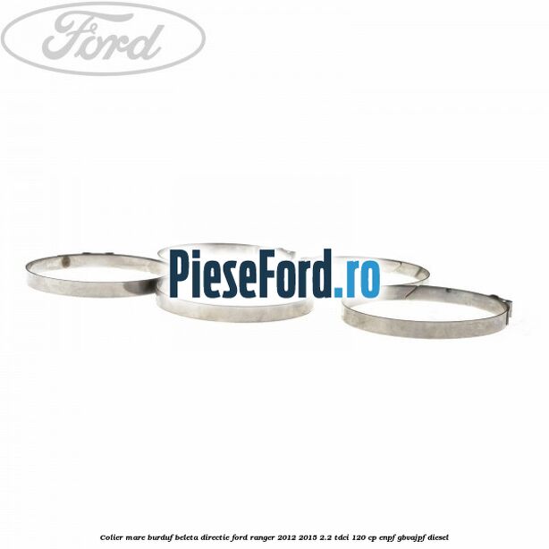 Colier mare burduf beleta directie Ford Ranger 2012-2015 2.2 TDCi 120 cp Colier mare burduf beleta directie Ford Ranger 2012-2015 2.2 TDCi 120 cp ENPF, GBVAJPF diesel