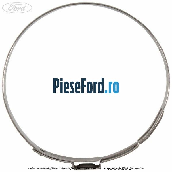 Colier mare burduf bieleta directie Ford Fiesta 1996-2001 1.3 i 50 cp Colier mare burduf bieleta directie Ford Fiesta 1996-2001 1.3 i 50 cp JJA, JJC, JJE, JJJ, JJK, JJM benzina