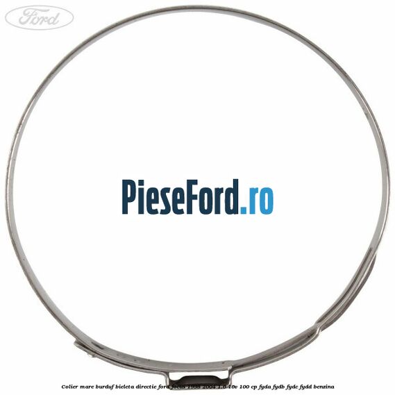 Colier mare burduf bieleta directie Ford Focus 1998-2004 1.6 16V 100 cp FYDA, FYDB, FYDC, FYDD benzina