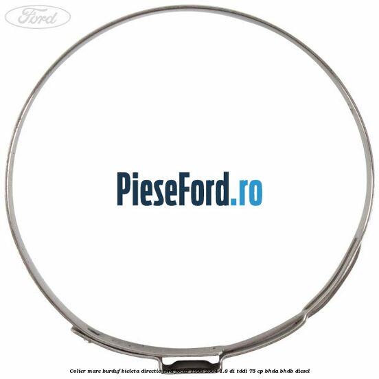 Colier mare burduf bieleta directie Ford Focus 1998-2004 1.8 DI/TDDi 75 cp BHDA, BHDB diesel