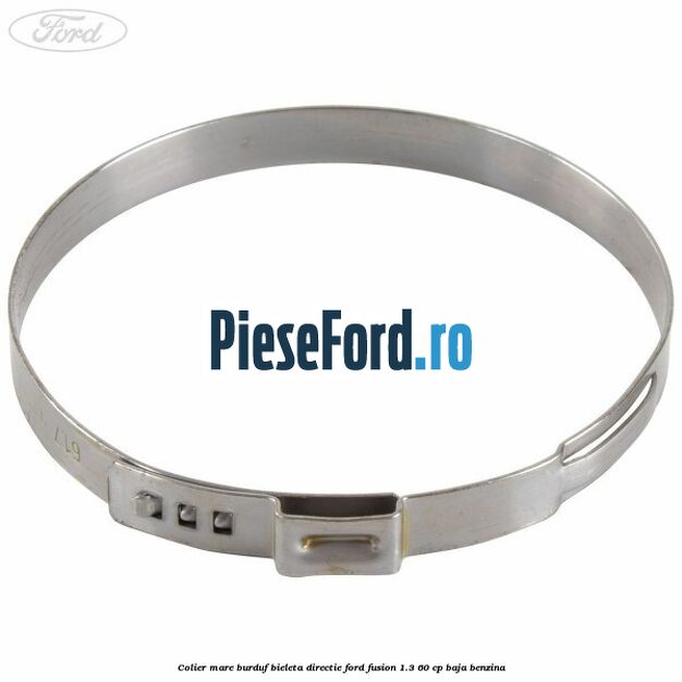 Colier mare burduf bieleta directie Ford Fusion 1.3 60 cp BAJA benzina