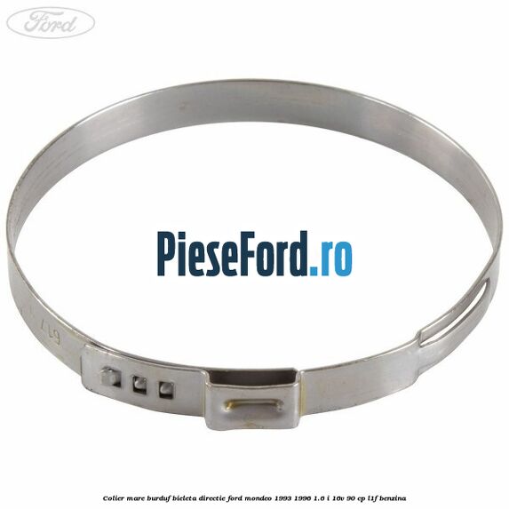 Colier mare burduf bieleta directie Ford Mondeo 1993-1996 1.6 i 16V 90 cp L1F benzina