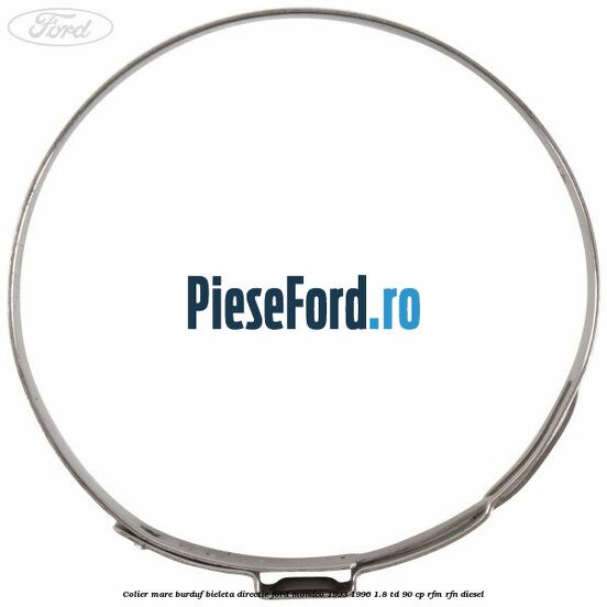 Colier mare burduf bieleta directie Ford Mondeo 1993-1996 1.8 TD 90 cp RFM, RFN diesel