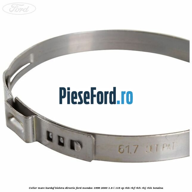 Colier mare burduf bieleta directie Ford Mondeo 1996-2000 1.8 i 115 cp RKB, RKF, RKH, RKJ, RKK benzina