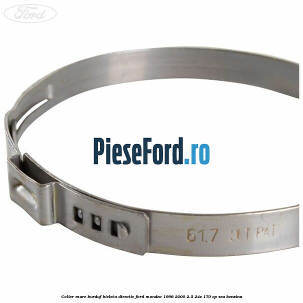 Colier mare burduf bieleta directie Ford Mondeo 1996-2000 2.5 24V 170 cp Colier mare burduf bieleta directie Ford Mondeo 1996-2000 2.5 24V 170 cp SEA benzina