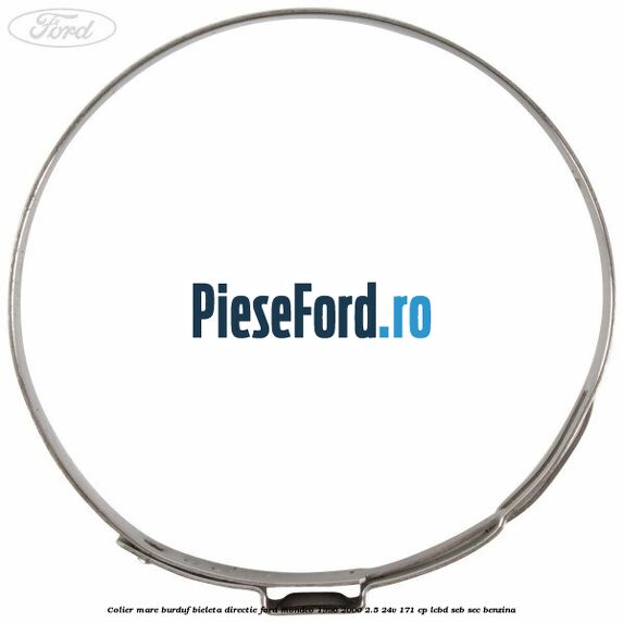 Colier mare burduf bieleta directie Ford Mondeo 1996-2000 2.5 24V 171 cp LCBD, SEB, SEC benzina