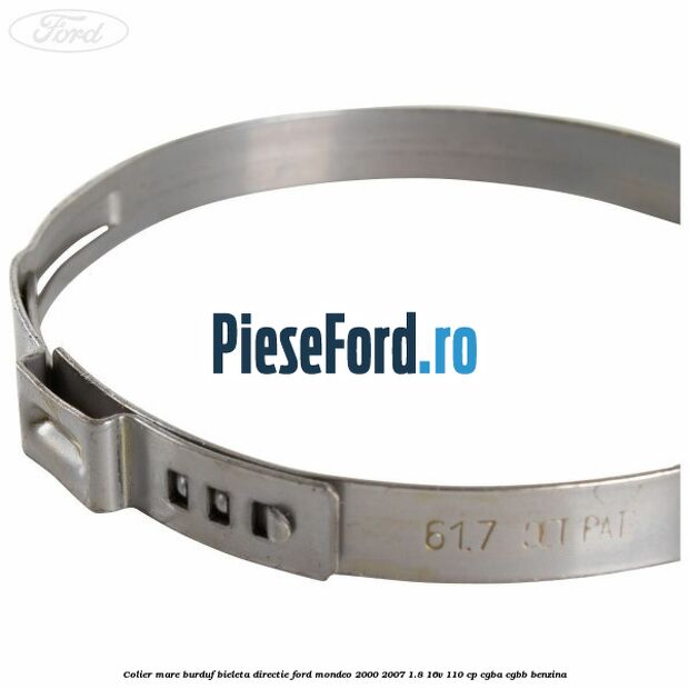 Colier mare burduf bieleta directie Ford Mondeo 2000-2007 1.8 16V 110 cp CGBA, CGBB benzina