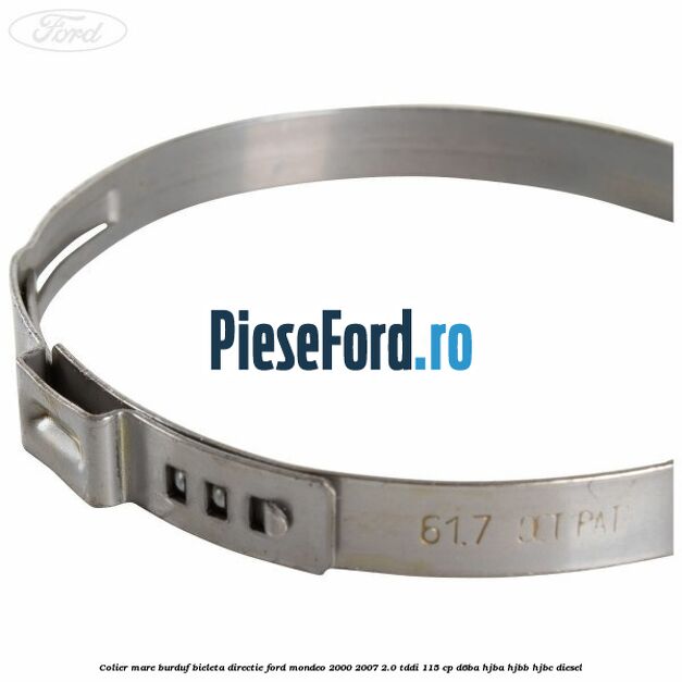 Colier mare burduf bieleta directie Ford Mondeo 2000-2007 2.0 TDDI 115 cp D6BA, HJBA, HJBB, HJBC diesel