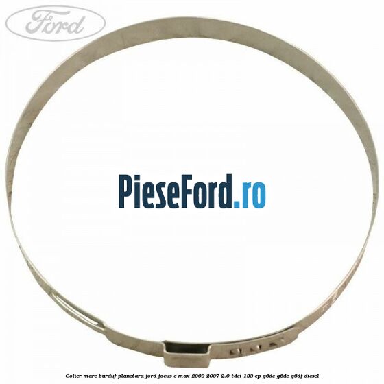 Colier mare burduf planetara Ford Focus C-Max 2003-2007 2.0 TDCi 133 cp G6DC, G6DE, G6DF diesel