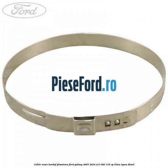 Colier mare burduf planetara Ford Galaxy 2007-2014 2.0 TDCi 115 cp KLWA, TYWA diesel