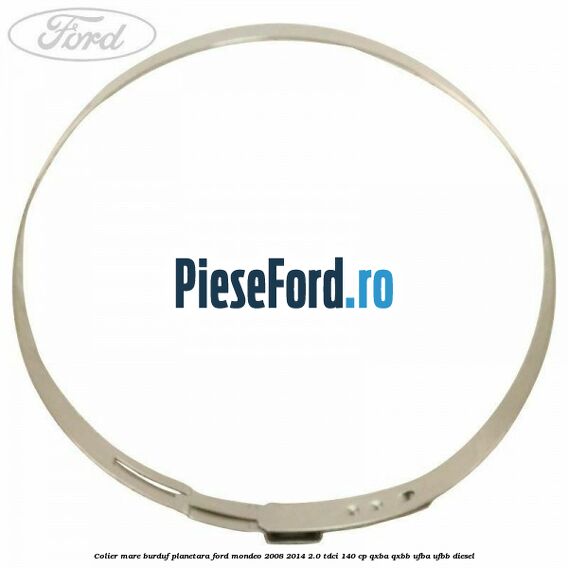 Colier mare burduf planetara Ford Mondeo 2008-2014 2.0 TDCi 140 cp QXBA, QXBB, UFBA, UFBB diesel