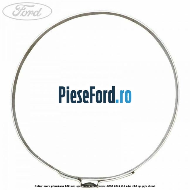 Colier mare planetara 102 mm spre cutie Ford Transit 2006-2014 2.2 TDCi 110 cp QVFA diesel