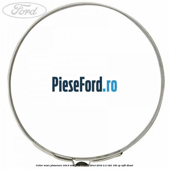 Colier mare planetara 104.5 mm Ford Transit 2014-2018 2.2 TDCi 155 cp CVF5 diesel