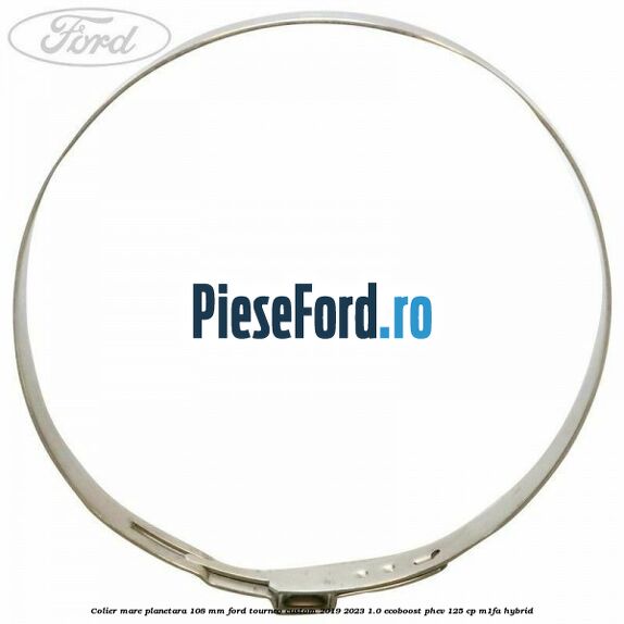 Colier mare planetara 108 mm Ford Tourneo Custom 2019-2023 1.0 EcoBoost PHEV 125 cp Colier mare planetara 108 mm Ford Tourneo Custom 2019-2023 1.0 EcoBoost PHEV 125 cp M1FA Hybrid