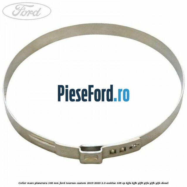 Colier mare planetara 108 mm Ford Tourneo Custom 2019-2023 2.0 EcoBlue 105 cp Colier mare planetara 108 mm Ford Tourneo Custom 2019-2023 2.0 EcoBlue 105 cp BJFA, BJFB, YLF6, YLFA, YLFB, YLFS diesel
